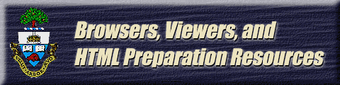 - BROWSERS, VIEWERS, AND
HTML PREPARATION RESOURCES -